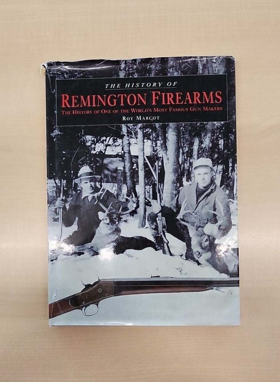 The History of Remington Firearms by Roy Marcot, First Edition 2005